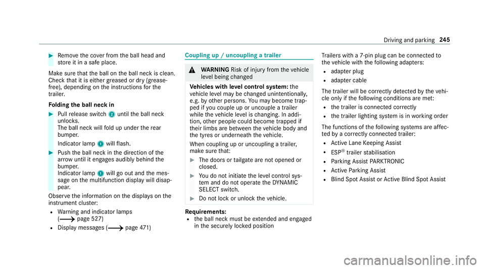 MERCEDES-BENZ C-CLASS CABRIOLET 2018 Owners Manual 0007
Remo vethe co ver from the ball head and
st ore it in a safe place.
Make sure that the ball on the ball neck is clean.
Check that it is either greased or dr y (grease-
free), depending on the ins MERCEDES-BENZ C-CLASS CABRIOLET 2018 Owners Manual 0007
Remo vethe co ver from the ball head and
st ore it in a safe place.
Make sure that the ball on the ball neck is clean.
Check that it is either greased or dr y (grease-
free), depending on the ins