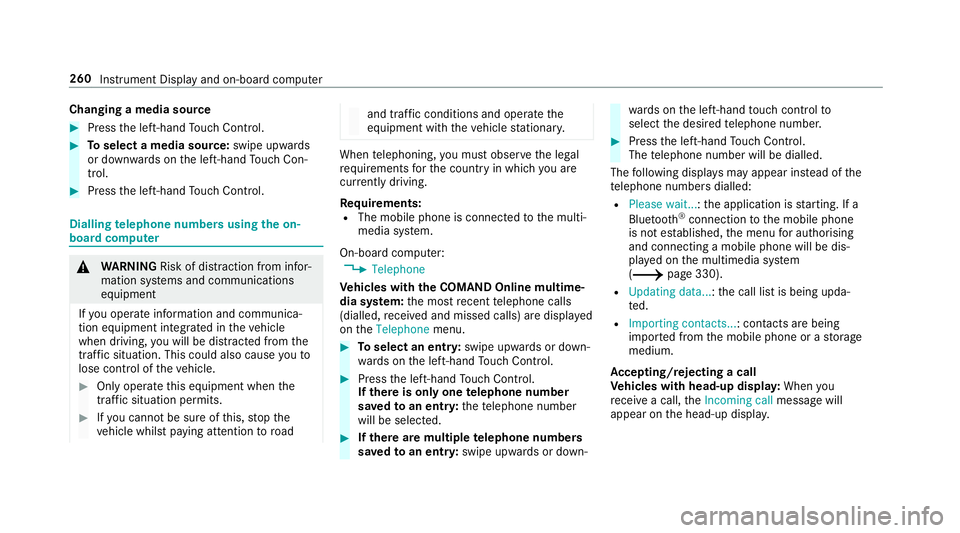MERCEDES-BENZ C-CLASS CABRIOLET 2018 Owners Manual Changing a media source
0007
Press the left-hand Touch Control. 0007
Toselect a media source: swipe upwards
or down wards on the left-hand Touch Con‐
trol. 0007
Press the left-hand Touch Control. Di MERCEDES-BENZ C-CLASS CABRIOLET 2018 Owners Manual Changing a media source
0007
Press the left-hand Touch Control. 0007
Toselect a media source: swipe upwards
or down wards on the left-hand Touch Con‐
trol. 0007
Press the left-hand Touch Control. Di