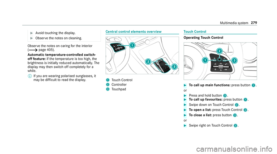 MERCEDES-BENZ C-CLASS CABRIOLET 2018  Owners Manual 0007
Avoid touching the displa y. 0007
Obser vethe no tes on cleaning. Obser
vethe no tes on caring forth e interior
(0013 page 405).
Au tomatic temperature-cont rolled switch-
off feature: ifth ete m