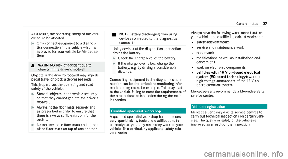 MERCEDES-BENZ C-CLASS CABRIOLET 2018 Owners Manual As a
result, the operating saf ety of theve hi‐
cle could be af fected. 0007
Only connect equipment toa diagnos‐
tics connection in theve hicle which is
appr ovedfo ryo ur vehicle byMercedes-
Benz MERCEDES-BENZ C-CLASS CABRIOLET 2018 Owners Manual As a
result, the operating saf ety of theve hi‐
cle could be af fected. 0007
Only connect equipment toa diagnos‐
tics connection in theve hicle which is
appr ovedfo ryo ur vehicle byMercedes-
Benz