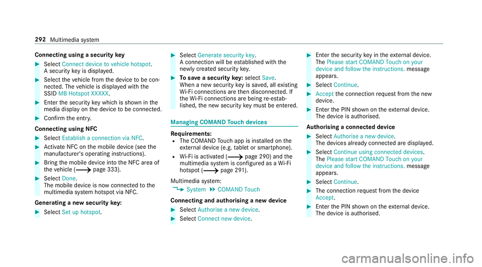 MERCEDES-BENZ C-CLASS CABRIOLET 2018  Owners Manual Connecting using a security
key0007
Select Connect device to vehicle hotspot .
A secu rity key is displa yed. 0007
Select theve hicle from the device tobe con‐
nec ted. The vehicle is displa yed wit