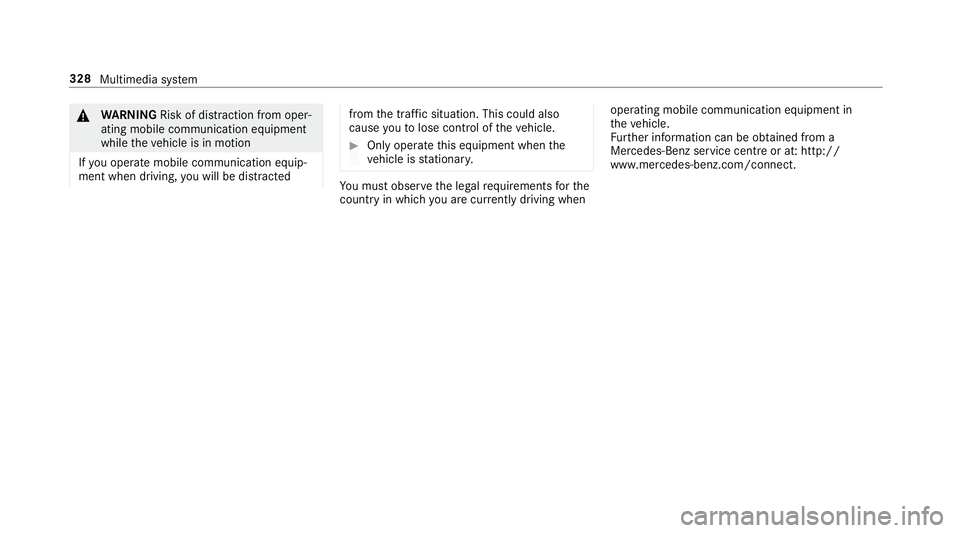 MERCEDES-BENZ C-CLASS CABRIOLET 2018 Owners Manual 000A
WARNING Risk of di stra ction from oper‐
ating mobile communication equipment
while theve hicle is in motion
If yo u operate mobile communication equip‐
ment when driving, you will be distrac MERCEDES-BENZ C-CLASS CABRIOLET 2018 Owners Manual 000A
WARNING Risk of di stra ction from oper‐
ating mobile communication equipment
while theve hicle is in motion
If yo u operate mobile communication equip‐
ment when driving, you will be distrac