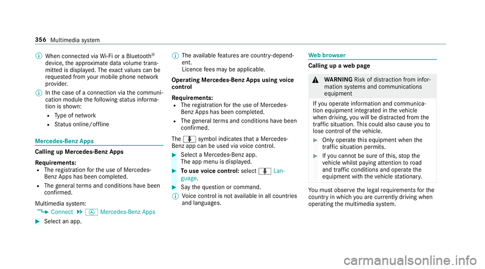 MERCEDES-BENZ C-CLASS CABRIOLET 2018 Owners Manual 0009
When connected via Wi-Fi or a Blu etoo th®
device, the appr oximate data volume trans‐
mit ted is displa yed. The exact values can be
re qu ested from your mobile phone network
pr ov ider.
000 MERCEDES-BENZ C-CLASS CABRIOLET 2018 Owners Manual 0009
When connected via Wi-Fi or a Blu etoo th®
device, the appr oximate data volume trans‐
mit ted is displa yed. The exact values can be
re qu ested from your mobile phone network
pr ov ider.
000