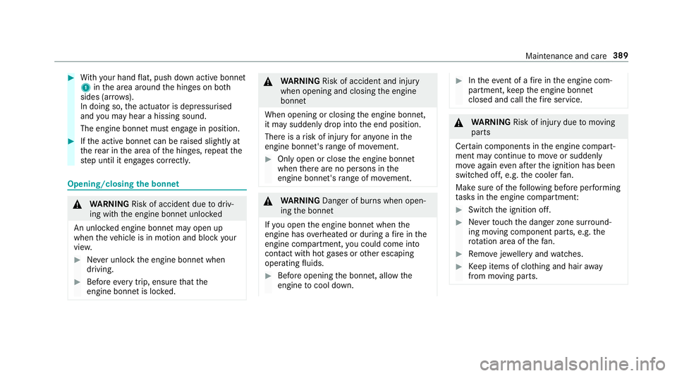 MERCEDES-BENZ C-CLASS CABRIOLET 2018 Owners Manual 0007
With your hand flat, push down active bonnet
1 inthe area around the hinges on bo th
sides (ar rows).
In doing so, the actuator is depressurised
and you may hear a hissing sound.
The engine bonne MERCEDES-BENZ C-CLASS CABRIOLET 2018 Owners Manual 0007
With your hand flat, push down active bonnet
1 inthe area around the hinges on bo th
sides (ar rows).
In doing so, the actuator is depressurised
and you may hear a hissing sound.
The engine bonne