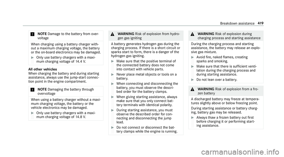 MERCEDES-BENZ C-CLASS CABRIOLET 2018 Owners Manual 000E
NO
TEDama getothe battery from over‐
vo ltage When
charging using a bat tery charge r with‐
out a maximum charging voltage, the battery
or the on-board electronics may be damaged. 0007
Only u MERCEDES-BENZ C-CLASS CABRIOLET 2018 Owners Manual 000E
NO
TEDama getothe battery from over‐
vo ltage When
charging using a bat tery charge r with‐
out a maximum charging voltage, the battery
or the on-board electronics may be damaged. 0007
Only u