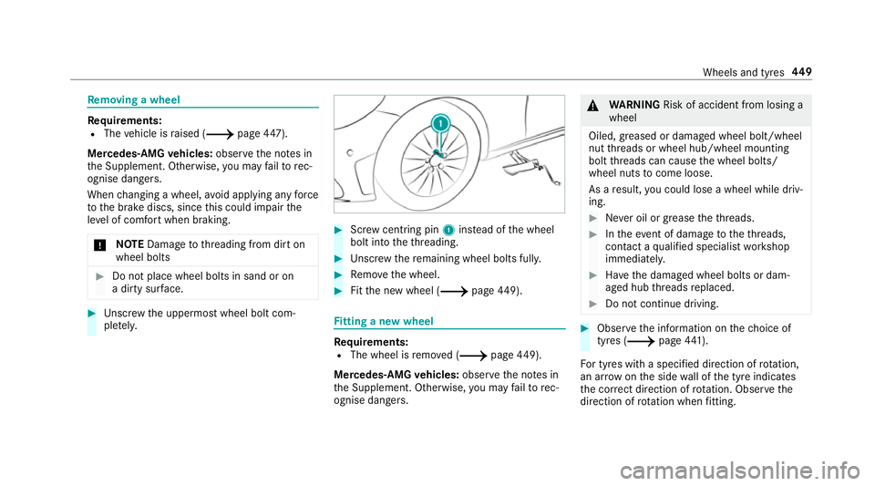 MERCEDES-BENZ C-CLASS CABRIOLET 2018 Owners Manual Re
moving a wheel Re
quirements:
R The vehicle is raised (0013 page447).
Mercedes-AMG vehicles: observeth e no tes in
th e Supplement. Otherwise, you may failto rec‐
ognise dangers.
When changing a MERCEDES-BENZ C-CLASS CABRIOLET 2018 Owners Manual Re
moving a wheel Re
quirements:
R The vehicle is raised (0013 page447).
Mercedes-AMG vehicles: observeth e no tes in
th e Supplement. Otherwise, you may failto rec‐
ognise dangers.
When changing a