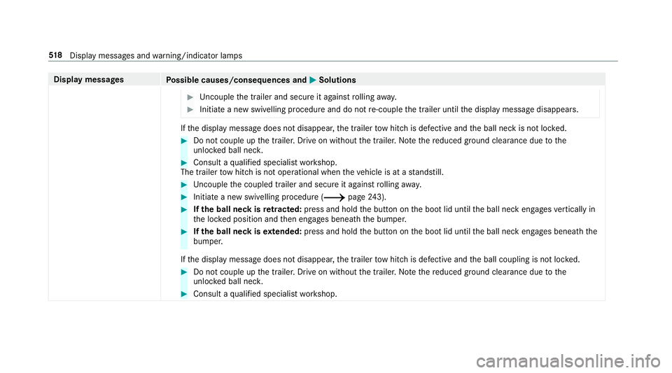 MERCEDES-BENZ C-CLASS CABRIOLET 2018  Owners Manual Display messages
Possible causes/consequences and 0050
0050Solutions 0007
Uncouple the trailer and secure it against rolling away. 0007
Initiate a new swivelling procedure and do not re-couple the tra