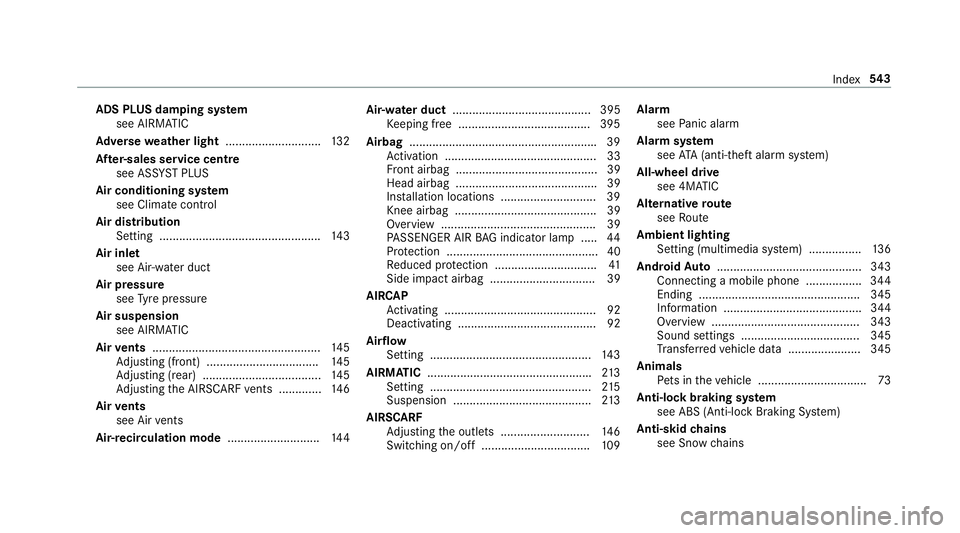 MERCEDES-BENZ C-CLASS CABRIOLET 2018 User Guide ADS PLUS da
mping sy stem
see AIRMATIC
Ad versewe ather light ............................ .132
Af ter-sales service centre
see ASS YST PLUS
Air conditioning sy stem
see Climate control
Air distributi