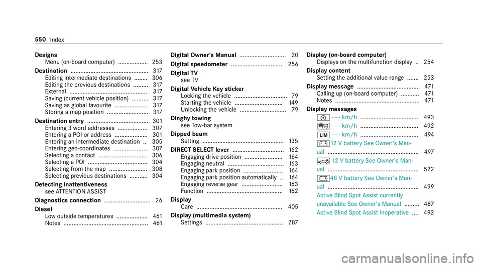 MERCEDES-BENZ C-CLASS CABRIOLET 2018 Owners Manual Designs
Menu (on-board co mputer) .................. 253
Destination .............................................. .317
Editing intermedia tedestinations ........ 306
Editing the pr evious destinatio MERCEDES-BENZ C-CLASS CABRIOLET 2018 Owners Manual Designs
Menu (on-board co mputer) .................. 253
Destination .............................................. .317
Editing intermedia tedestinations ........ 306
Editing the pr evious destinatio