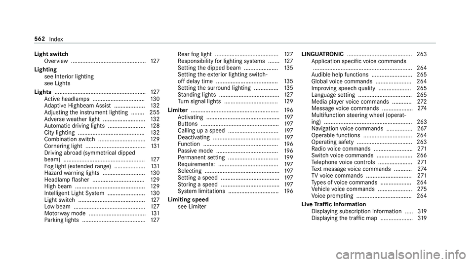 MERCEDES-BENZ C-CLASS CABRIOLET 2018  Owners Manual Light switch
Overview .............................................. 127
Lighting see In terior lighting
see Lights
Lights ........................................................ 127
Ac tive headla m