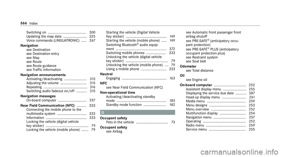 MERCEDES-BENZ C-CLASS CABRIOLET 2018  Owners Manual Switching on ....................................... 300
Up dating the map data ........................ 325
Vo ice commands (LINGU ATRO NIC) .....2 67
Na vigation
see Destination
see Destination entr
