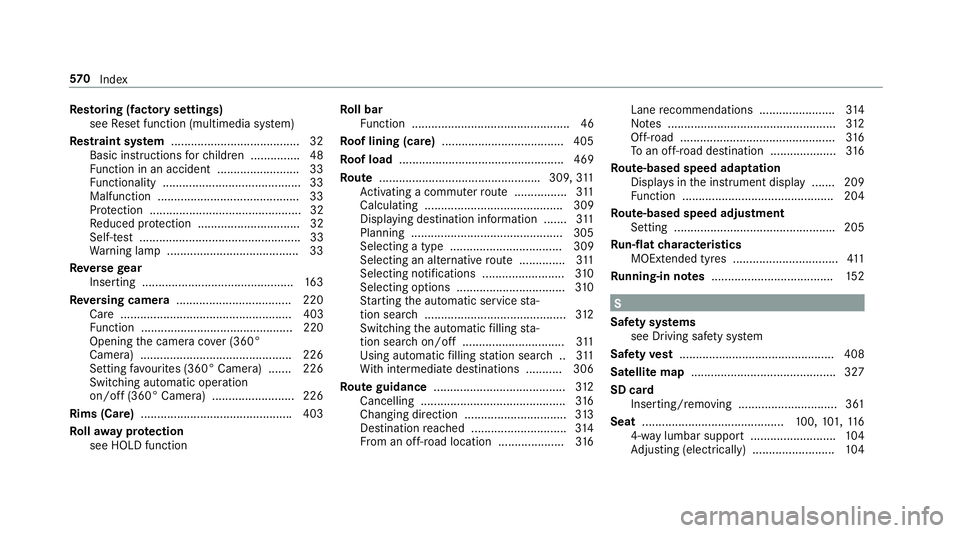 MERCEDES-BENZ C-CLASS CABRIOLET 2018 Owners Manual Re
storing (factory settings)
see Reset function (multimedia sy stem)
Re stra int sy stem ...................................... .32
Basic instructions forch ildren .............. .48
Fu nction in an MERCEDES-BENZ C-CLASS CABRIOLET 2018 Owners Manual Re
storing (factory settings)
see Reset function (multimedia sy stem)
Re stra int sy stem ...................................... .32
Basic instructions forch ildren .............. .48
Fu nction in an