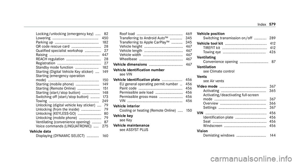 MERCEDES-BENZ C-CLASS CABRIOLET 2018 Owners Manual Locking/unlocking (emergency
key) .... .82
Lo we ring ............................................. 450
Pa rking up .......................................... .182
QR code rescue card ................ MERCEDES-BENZ C-CLASS CABRIOLET 2018 Owners Manual Locking/unlocking (emergency
key) .... .82
Lo we ring ............................................. 450
Pa rking up .......................................... .182
QR code rescue card ................