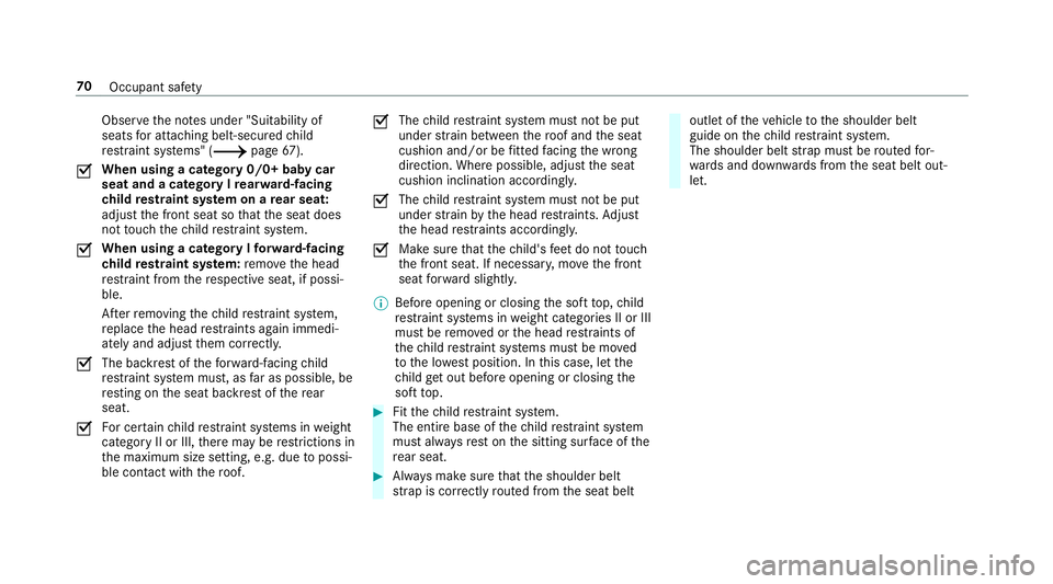 MERCEDES-BENZ C-CLASS CABRIOLET 2018 Manual PDF Obser
vethe no tes under "Suitability of
seats for attaching belt-secu redch ild
re stra int sy stems" (0013 page67).
0073 Wh
en using a category 0/0+ baby car
seat and a category I rear wa rd