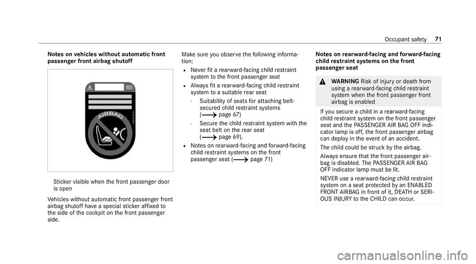 MERCEDES-BENZ C-CLASS CABRIOLET 2018 Manual PDF Note
s onvehicles without automatic front
passen ger front airbag shu toff St
icke r visible when the front passenger door
is open
Ve hicles without automatic front passenger front
airbag shutoff ha v