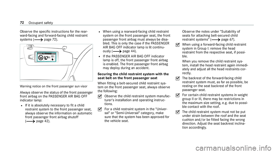 MERCEDES-BENZ C-CLASS CABRIOLET 2018 User Guide Obser
vethe specific instructions forth ere ar‐
wa rd-facing and forw ard-facing child restra int
sy stems (0013 page72). Wa
rning notice on the front passenger sun visor
Alw ays obser vethest atus 