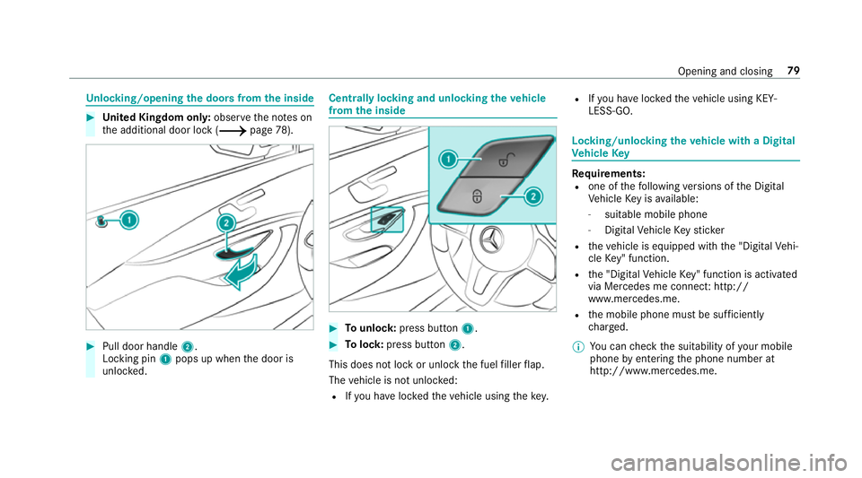 MERCEDES-BENZ C-CLASS CABRIOLET 2018 Manual Online Un
locking/opening the doors from the inside 0007
United Kingdom onl y:obser vethe no tes on
th e additional door lock (0013 page78). 0007
Pull door handle 2.
Locking pin 1pops up when the door is
unl MERCEDES-BENZ C-CLASS CABRIOLET 2018 Manual Online Un
locking/opening the doors from the inside 0007
United Kingdom onl y:obser vethe no tes on
th e additional door lock (0013 page78). 0007
Pull door handle 2.
Locking pin 1pops up when the door is
unl