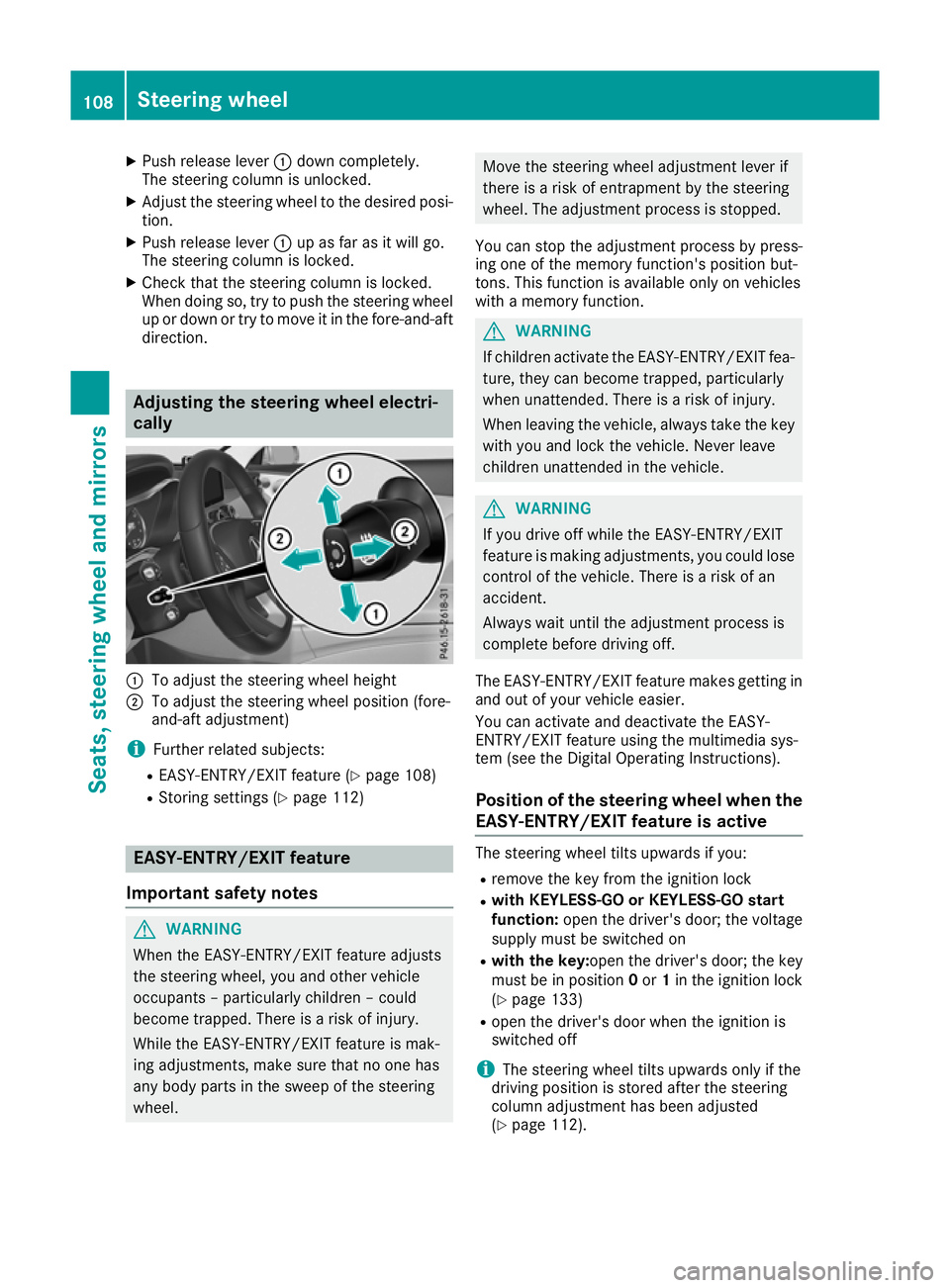 MERCEDES-BENZ C-CLASS CABRIOLET 2016 Owners Manual X
Push release lever :down completely.
The steering column is unlocked.
X Adjust the steering wheel to the desired posi-
tion.
X Push release lever :up as far as it will go.
The steering column is loc MERCEDES-BENZ C-CLASS CABRIOLET 2016 Owners Manual X
Push release lever :down completely.
The steering column is unlocked.
X Adjust the steering wheel to the desired posi-
tion.
X Push release lever :up as far as it will go.
The steering column is loc