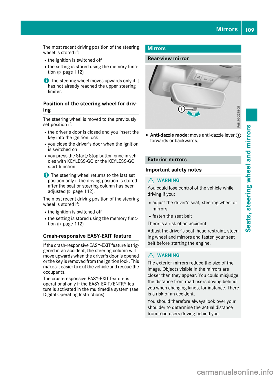 MERCEDES-BENZ C-CLASS CABRIOLET 2016 Owners Guide The most recent driving position of the steering
wheel is stored if:
R the ignition is switched off
R the setting is stored using the memory func-
tion (Y page 112)
i The steering wheel moves upwards MERCEDES-BENZ C-CLASS CABRIOLET 2016 Owners Guide The most recent driving position of the steering
wheel is stored if:
R the ignition is switched off
R the setting is stored using the memory func-
tion (Y page 112)
i The steering wheel moves upwards