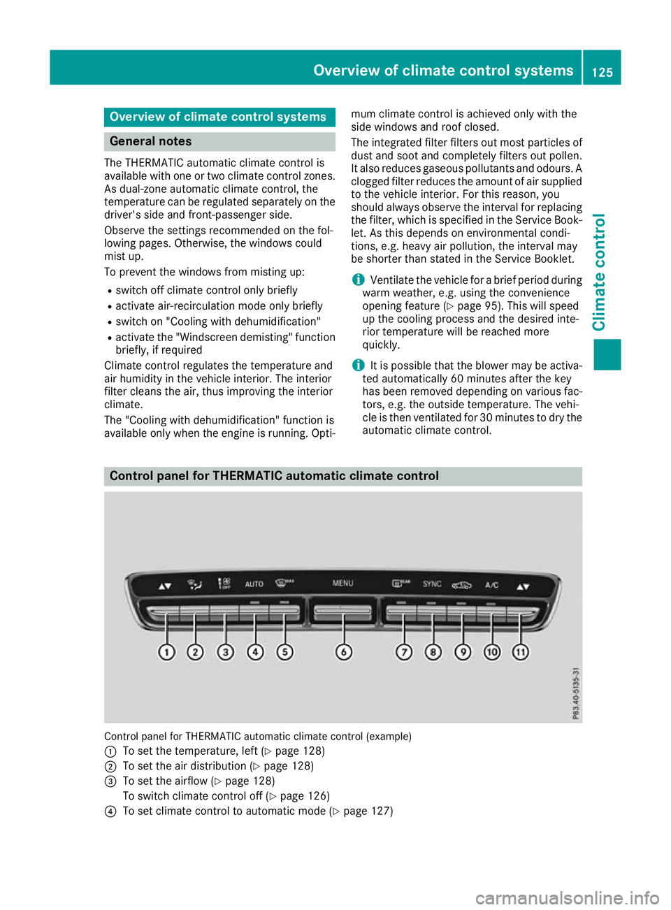 MERCEDES-BENZ C-CLASS CABRIOLET 2016  Owners Manual Overview of climate control systems
General notes
The THERMATIC automatic climate control is
available with one or two climate control zones. As dual-zone automatic climate control, the
temperature ca