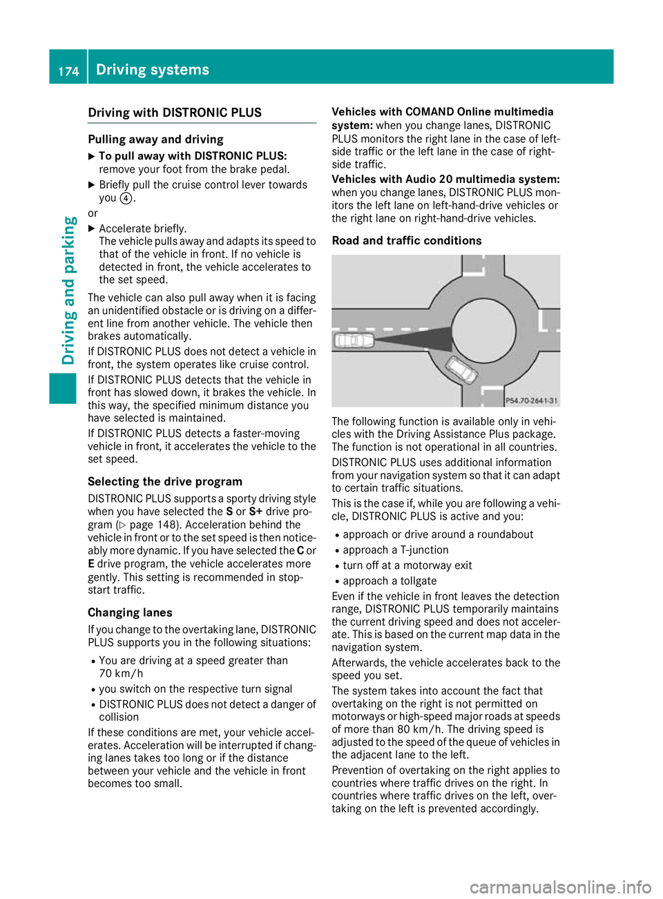 MERCEDES-BENZ C-CLASS CABRIOLET 2016 Owners Manual Driving with DISTRONIC PLUS
Pulling away and driving
X To pull away with DISTRONIC PLUS:
remove your foot from the brake pedal.
X Briefly pull the cruise control lever towards
you ?.
or X Accelerate b MERCEDES-BENZ C-CLASS CABRIOLET 2016 Owners Manual Driving with DISTRONIC PLUS
Pulling away and driving
X To pull away with DISTRONIC PLUS:
remove your foot from the brake pedal.
X Briefly pull the cruise control lever towards
you ?.
or X Accelerate b