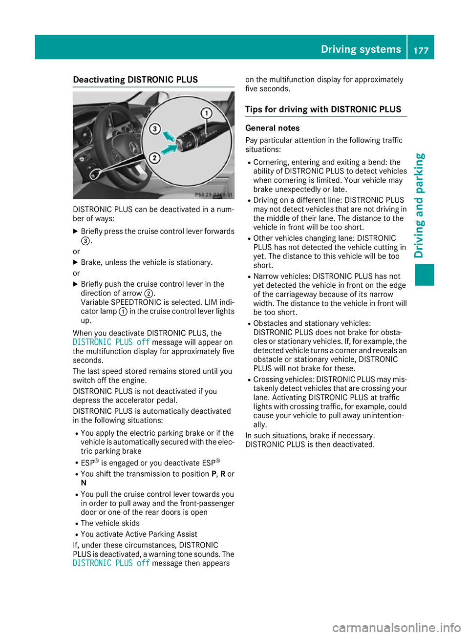 MERCEDES-BENZ C-CLASS CABRIOLET 2016 Owners Manual Deactivating DISTRONIC PLUS
DISTRONIC PLUS can be deactivated in a num-
ber of ways:
X Briefly press the cruise control lever forwards
=.
or
X Brake, unless the vehicle is stationary.
or X Briefly pus MERCEDES-BENZ C-CLASS CABRIOLET 2016 Owners Manual Deactivating DISTRONIC PLUS
DISTRONIC PLUS can be deactivated in a num-
ber of ways:
X Briefly press the cruise control lever forwards
=.
or
X Brake, unless the vehicle is stationary.
or X Briefly pus