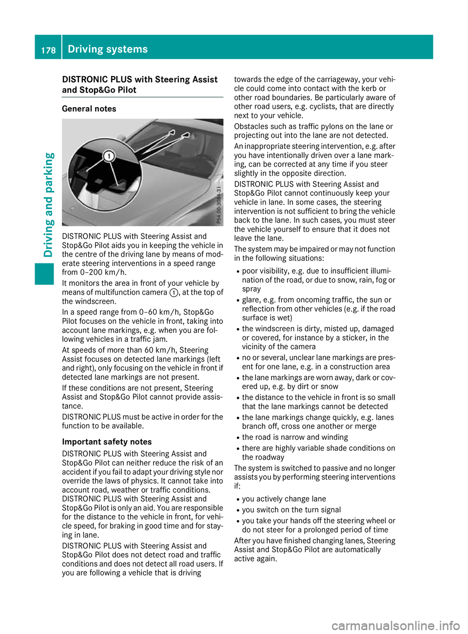 MERCEDES-BENZ C-CLASS CABRIOLET 2016 Owners Manual DISTRONIC PLUS with Steering Assist
and Stop&Go Pilot General notes
DISTRONIC PLUS with Steering Assist and
Stop&Go Pilot aids you in keeping the vehicle in
the centre of the driving lane by means of MERCEDES-BENZ C-CLASS CABRIOLET 2016 Owners Manual DISTRONIC PLUS with Steering Assist
and Stop&Go Pilot General notes
DISTRONIC PLUS with Steering Assist and
Stop&Go Pilot aids you in keeping the vehicle in
the centre of the driving lane by means of