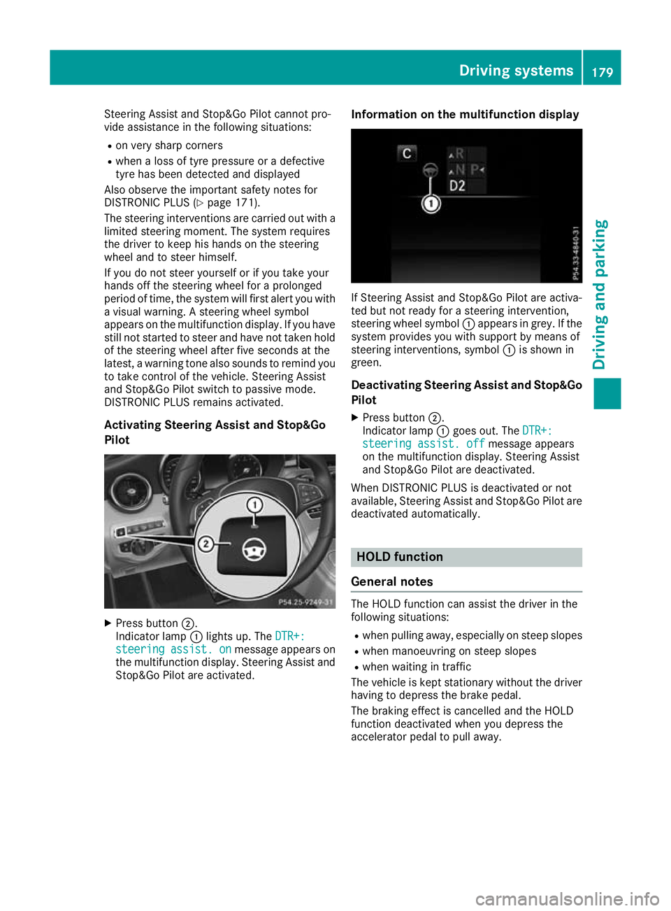 MERCEDES-BENZ C-CLASS CABRIOLET 2016 Owners Manual Steering Assist and Stop&Go Pilot cannot pro-
vide assistance in the following situations:
R on very sharp corners
R when a loss of tyre pressure or a defective
tyre has been detected and displayed
Al MERCEDES-BENZ C-CLASS CABRIOLET 2016 Owners Manual Steering Assist and Stop&Go Pilot cannot pro-
vide assistance in the following situations:
R on very sharp corners
R when a loss of tyre pressure or a defective
tyre has been detected and displayed
Al