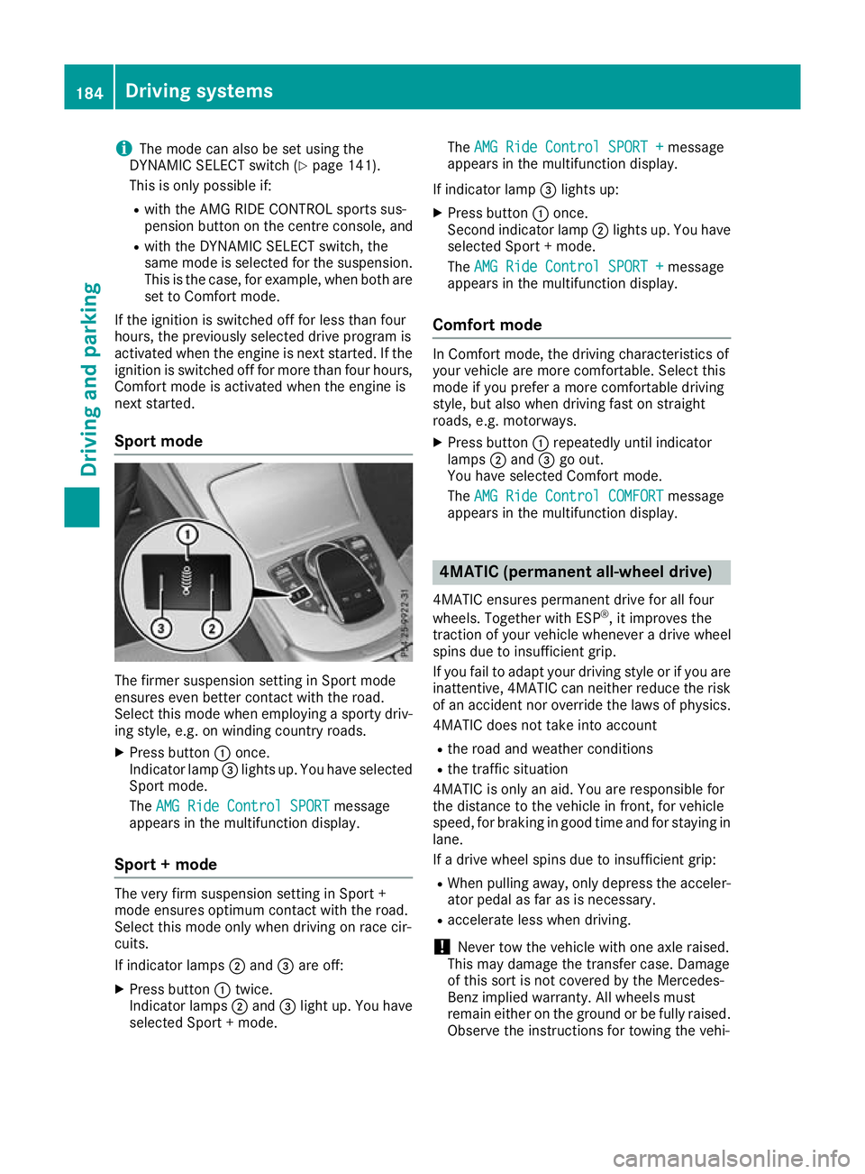 MERCEDES-BENZ C-CLASS CABRIOLET 2016 Owners Manual i
The mode can also be set using the
DYNAMIC SELECT switch (Y page 141).
This is only possible if:
R with the AMG RIDE CONTROL sports sus-
pension button on the centre console, and
R with the DYNAMIC MERCEDES-BENZ C-CLASS CABRIOLET 2016 Owners Manual i
The mode can also be set using the
DYNAMIC SELECT switch (Y page 141).
This is only possible if:
R with the AMG RIDE CONTROL sports sus-
pension button on the centre console, and
R with the DYNAMIC