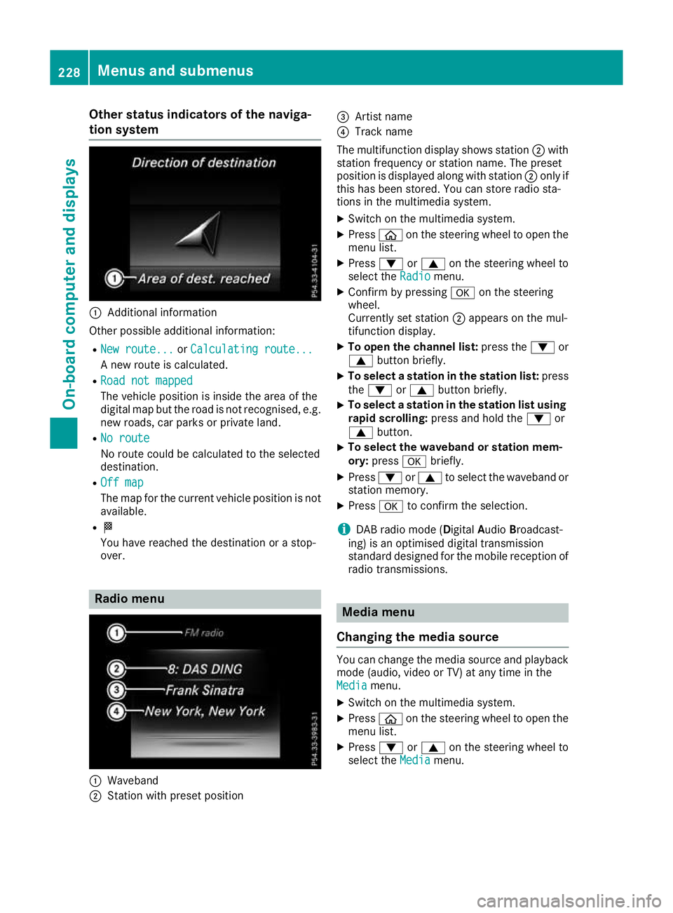 MERCEDES-BENZ C-CLASS CABRIOLET 2016 Owners Manual Other status indicators of the naviga-
tion system :
Additional information
Other possible additional information: R New route...
New route... orCalculating route...
Calculating route...
A new route i MERCEDES-BENZ C-CLASS CABRIOLET 2016 Owners Manual Other status indicators of the naviga-
tion system :
Additional information
Other possible additional information: R New route...
New route... orCalculating route...
Calculating route...
A new route i