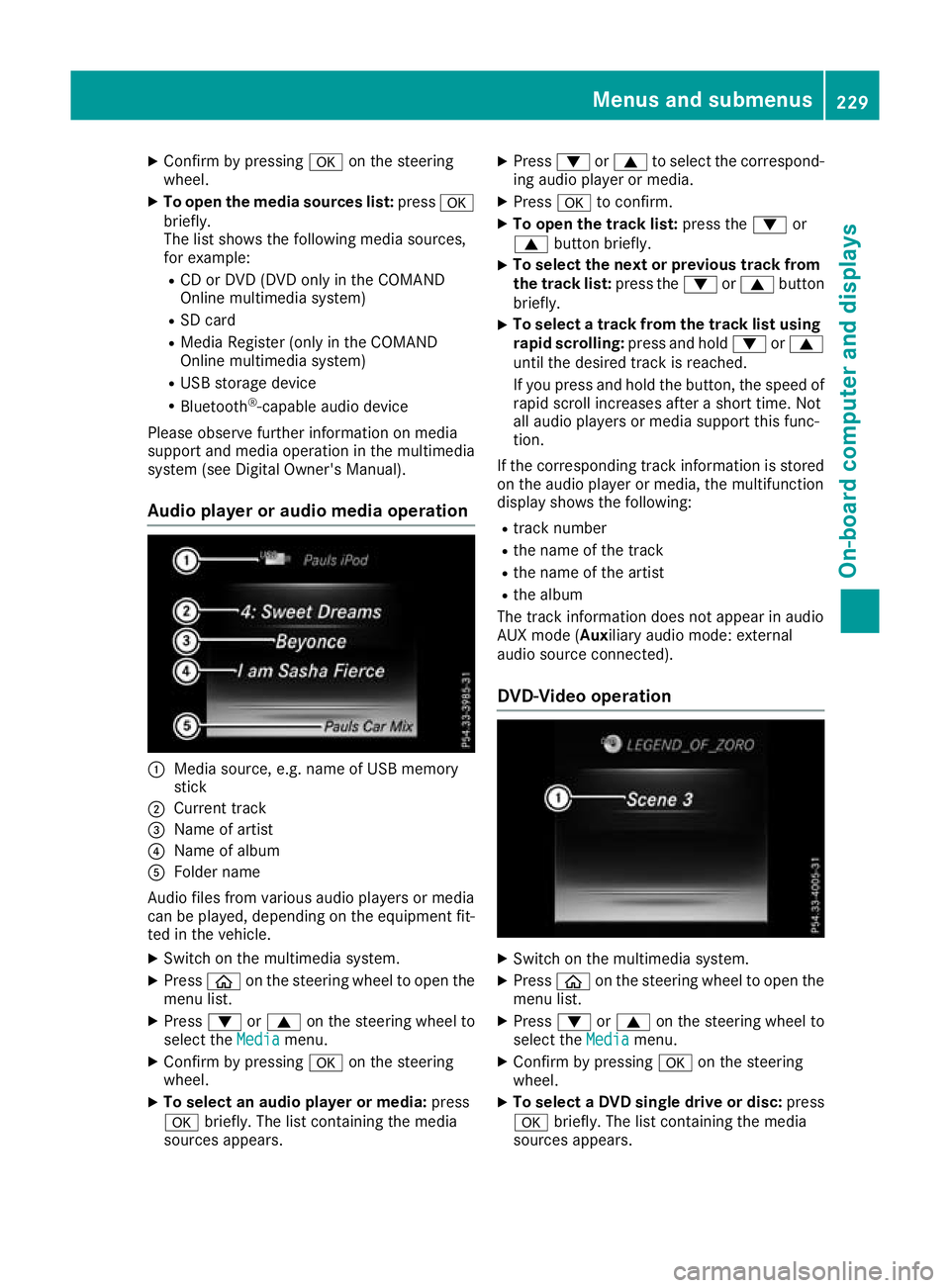 MERCEDES-BENZ C-CLASS CABRIOLET 2016 Owners Manual X
Confirm by pressing aon the steering
wheel.
X To open the media sources list: pressa
briefly.
The list shows the following media sources,
for example:
R CD or DVD (DVD only in the COMAND
Online mult MERCEDES-BENZ C-CLASS CABRIOLET 2016 Owners Manual X
Confirm by pressing aon the steering
wheel.
X To open the media sources list: pressa
briefly.
The list shows the following media sources,
for example:
R CD or DVD (DVD only in the COMAND
Online mult