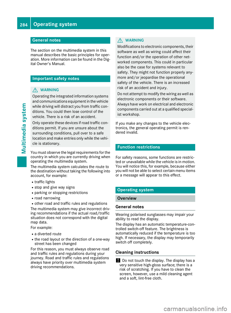 MERCEDES-BENZ C-CLASS CABRIOLET 2016 Owners Manual General notes
The section on the multimedia system in this
manual describes the basic principles for oper-
ation. More information can be found in the Dig-
ital Owner's Manual. Important safety no MERCEDES-BENZ C-CLASS CABRIOLET 2016 Owners Manual General notes
The section on the multimedia system in this
manual describes the basic principles for oper-
ation. More information can be found in the Dig-
ital Owner's Manual. Important safety no