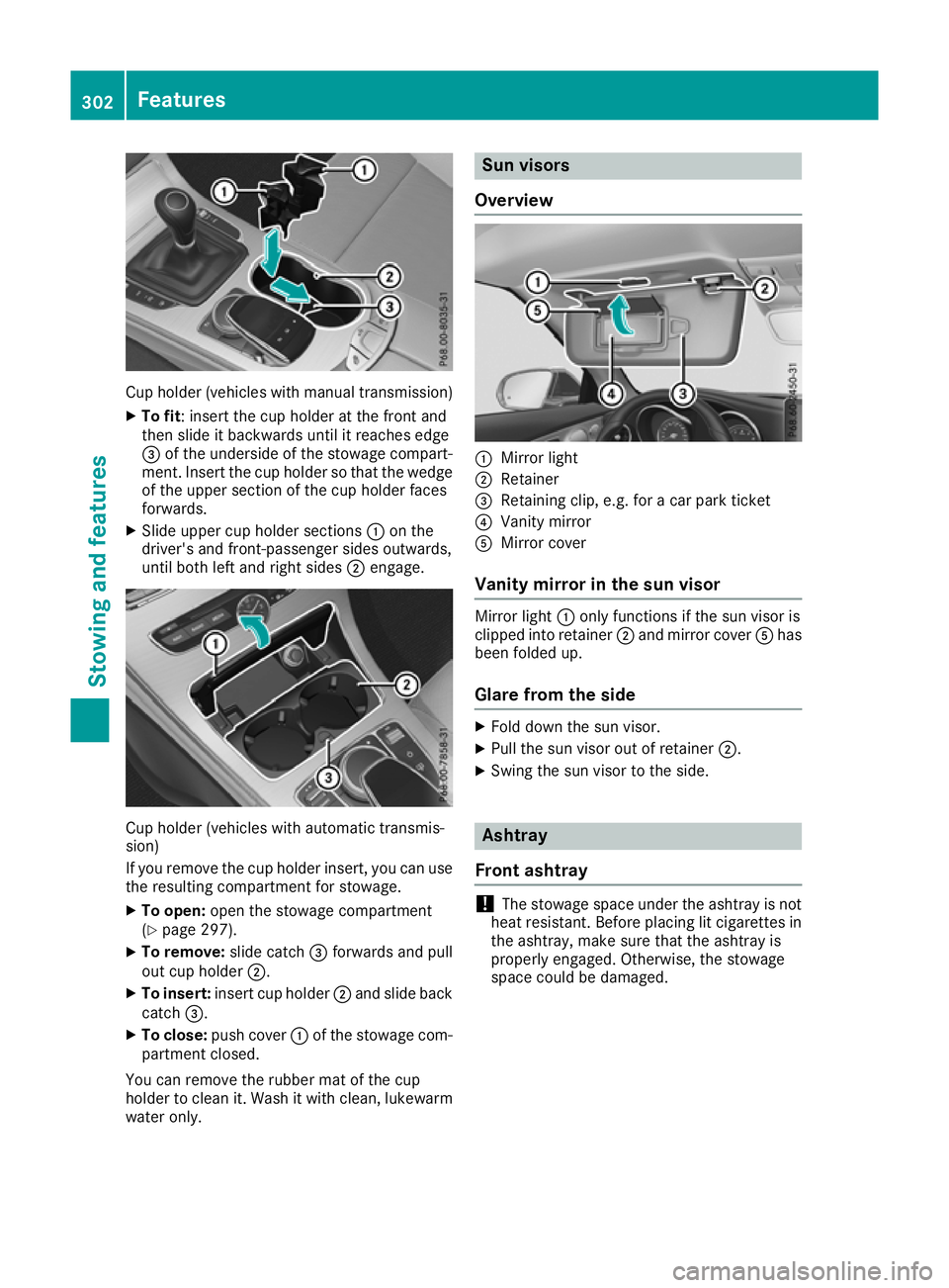 MERCEDES-BENZ C-CLASS CABRIOLET 2016 Owners Manual Cup holder (vehicles with manual transmission)
X To fit : insert the cup holder at the front and
then slide it backwards until it reaches edge
= of the underside of the stowage compart-
ment. Insert t MERCEDES-BENZ C-CLASS CABRIOLET 2016 Owners Manual Cup holder (vehicles with manual transmission)
X To fit : insert the cup holder at the front and
then slide it backwards until it reaches edge
= of the underside of the stowage compart-
ment. Insert t