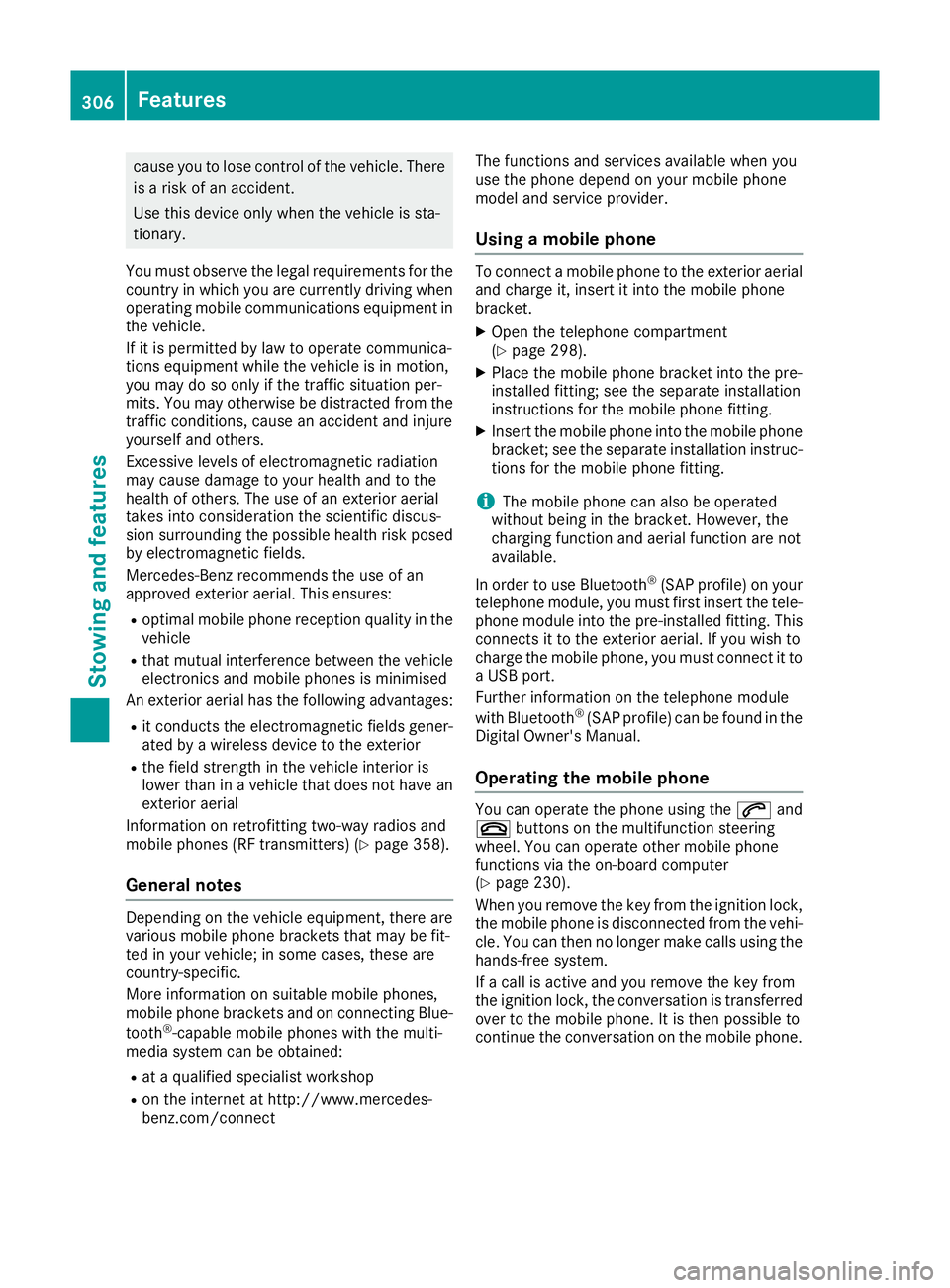 MERCEDES-BENZ C-CLASS CABRIOLET 2016 Owners Manual cause you to lose control of the vehicle. There
is a risk of an accident.
Use this device only when the vehicle is sta-
tionary.
You must observe the legal requirements for the country in which you ar MERCEDES-BENZ C-CLASS CABRIOLET 2016 Owners Manual cause you to lose control of the vehicle. There
is a risk of an accident.
Use this device only when the vehicle is sta-
tionary.
You must observe the legal requirements for the country in which you ar