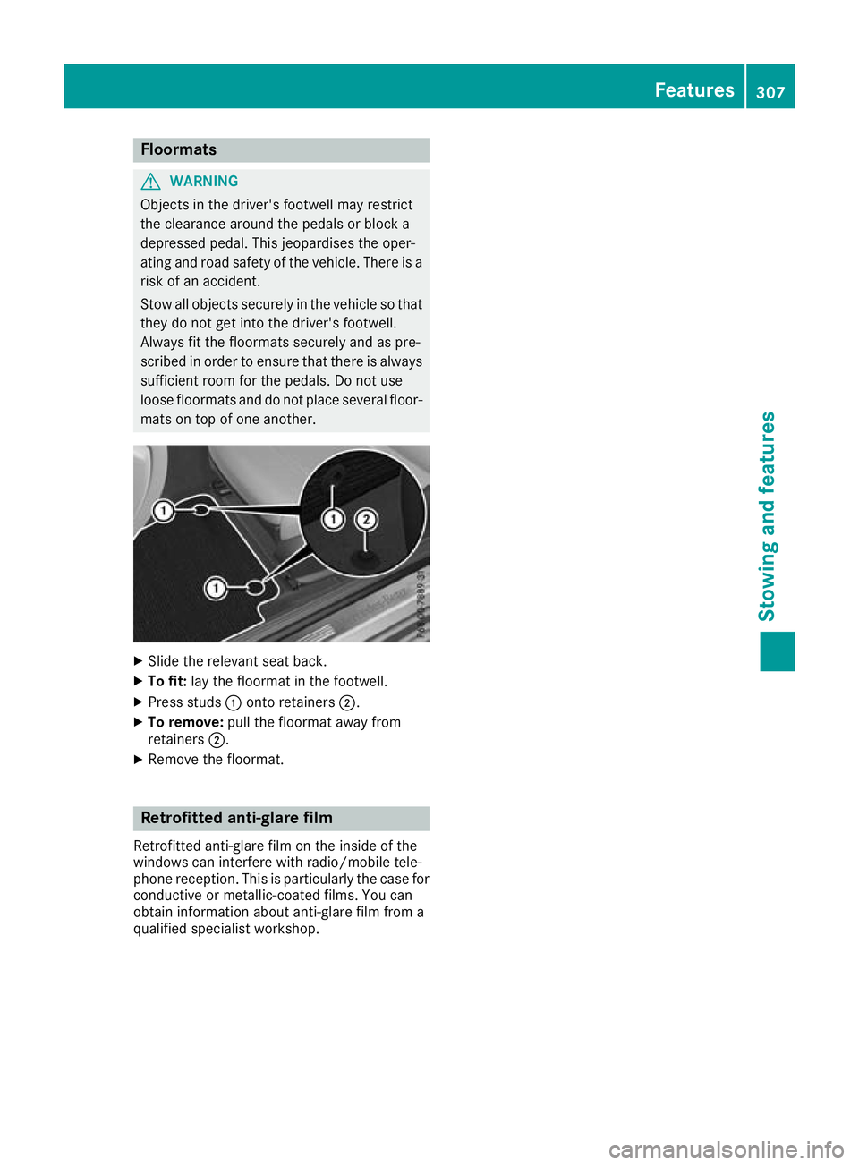 MERCEDES-BENZ C-CLASS CABRIOLET 2016 Owners Manual Floormats
G
WARNING
Objects in the driver's footwell may restrict
the clearance around the pedals or block a
depressed pedal. This jeopardises the oper-
ating and road safety of the vehicle. There MERCEDES-BENZ C-CLASS CABRIOLET 2016 Owners Manual Floormats
G
WARNING
Objects in the driver's footwell may restrict
the clearance around the pedals or block a
depressed pedal. This jeopardises the oper-
ating and road safety of the vehicle. There