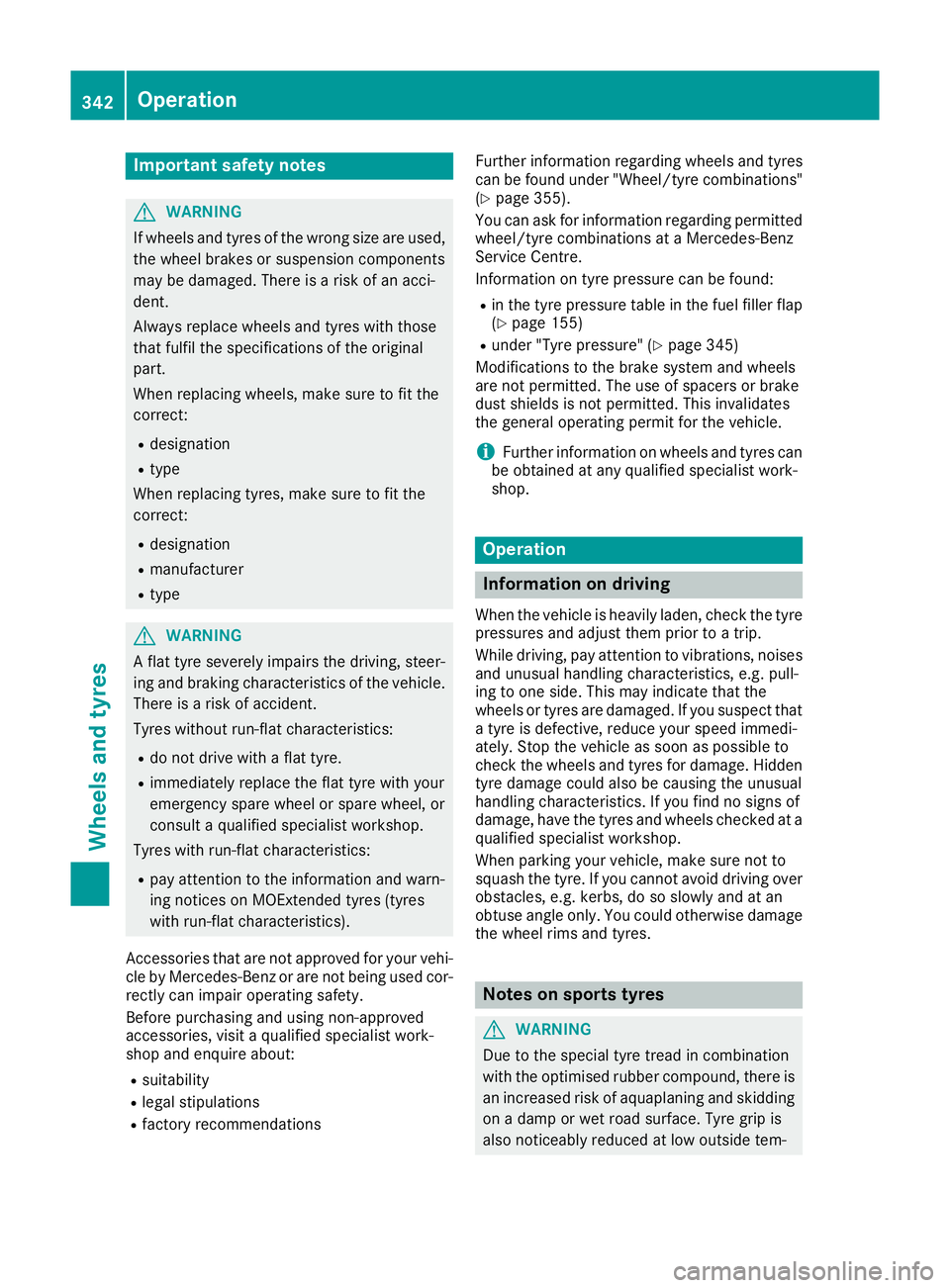MERCEDES-BENZ C-CLASS CABRIOLET 2016 Owners Manual Important safety notes
G
WARNING
If wheels and tyres of the wrong size are used, the wheel brakes or suspension components
may be damaged. There is a risk of an acci-
dent.
Always replace wheels and t MERCEDES-BENZ C-CLASS CABRIOLET 2016 Owners Manual Important safety notes
G
WARNING
If wheels and tyres of the wrong size are used, the wheel brakes or suspension components
may be damaged. There is a risk of an acci-
dent.
Always replace wheels and t