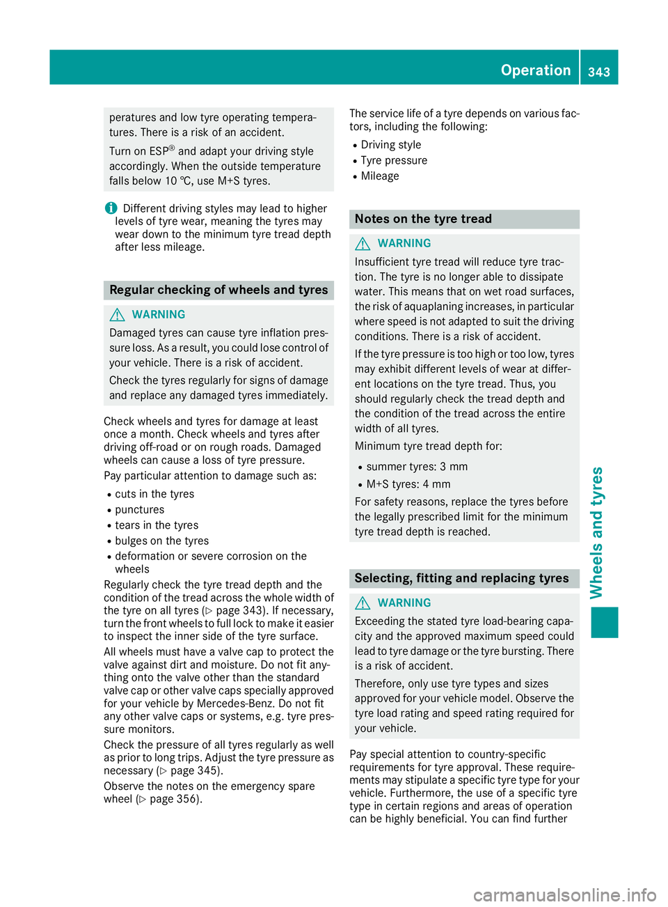 MERCEDES-BENZ C-CLASS CABRIOLET 2016 Owners Manual peratures and low tyre operating tempera-
tures. There is a risk of an accident.
Turn on ESP ®
and adapt your driving style
accordingly. When the outside temperature
falls below 10 †, use M+S tyres MERCEDES-BENZ C-CLASS CABRIOLET 2016 Owners Manual peratures and low tyre operating tempera-
tures. There is a risk of an accident.
Turn on ESP ®
and adapt your driving style
accordingly. When the outside temperature
falls below 10 †, use M+S tyres