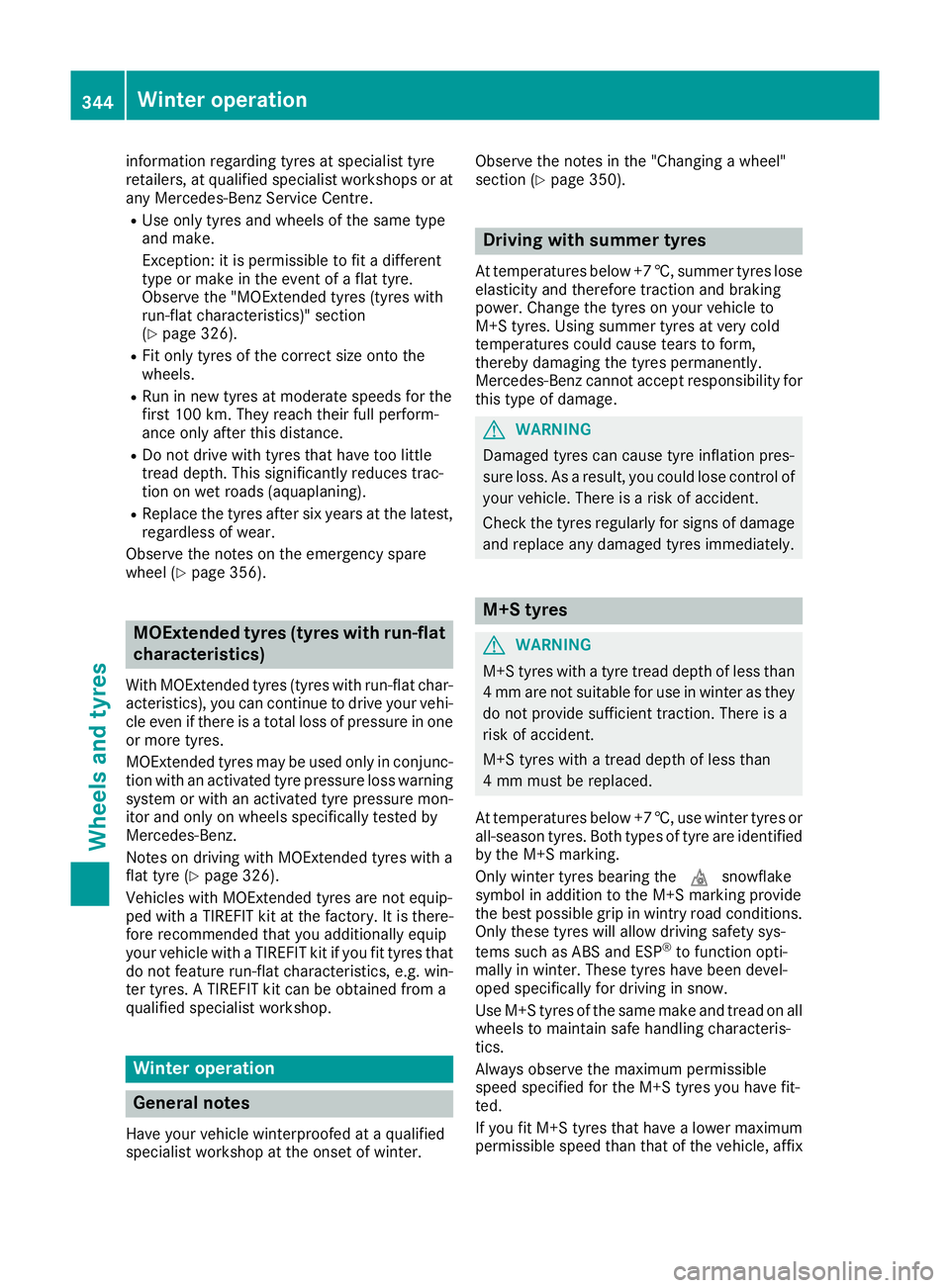 MERCEDES-BENZ C-CLASS CABRIOLET 2016 Owners Manual information regarding tyres at specialist tyre
retailers, at qualified specialist workshops or at any Mercedes-Benz Service Centre.
R Use only tyres and wheels of the same type
and make.
Exception: it MERCEDES-BENZ C-CLASS CABRIOLET 2016 Owners Manual information regarding tyres at specialist tyre
retailers, at qualified specialist workshops or at any Mercedes-Benz Service Centre.
R Use only tyres and wheels of the same type
and make.
Exception: it