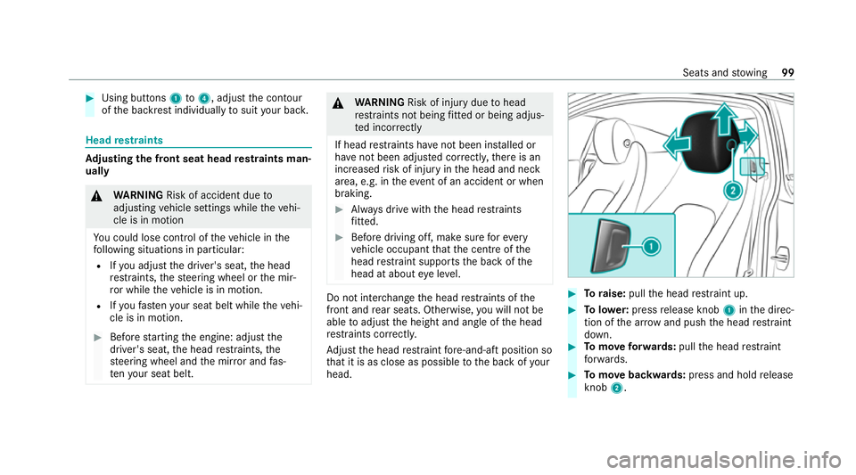 MERCEDES-BENZ C-CLASS COUPE 2021 Owners Manual #
Using buttons 1to4 , adjust the conto ur
of the backrest individually tosuit your bac k. Head
restra ints Ad
justing the front seat head restra ints man‐
ually &
WARNING Risk of accident due to
ad MERCEDES-BENZ C-CLASS COUPE 2021 Owners Manual #
Using buttons 1to4 , adjust the conto ur
of the backrest individually tosuit your bac k. Head
restra ints Ad
justing the front seat head restra ints man‐
ually &
WARNING Risk of accident due to
ad