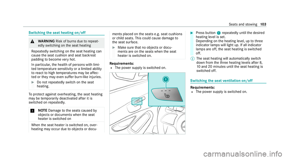 MERCEDES-BENZ C-CLASS COUPE 2021 Owners Manual Switching
the seat heating on/off &
WARNING Risk of bu rns due torepeat‐
edly switching on the seat heating
Re peatedly switching on the seat heating can
cause the seat cushion and seat backrest
pad MERCEDES-BENZ C-CLASS COUPE 2021 Owners Manual Switching
the seat heating on/off &
WARNING Risk of bu rns due torepeat‐
edly switching on the seat heating
Re peatedly switching on the seat heating can
cause the seat cushion and seat backrest
pad