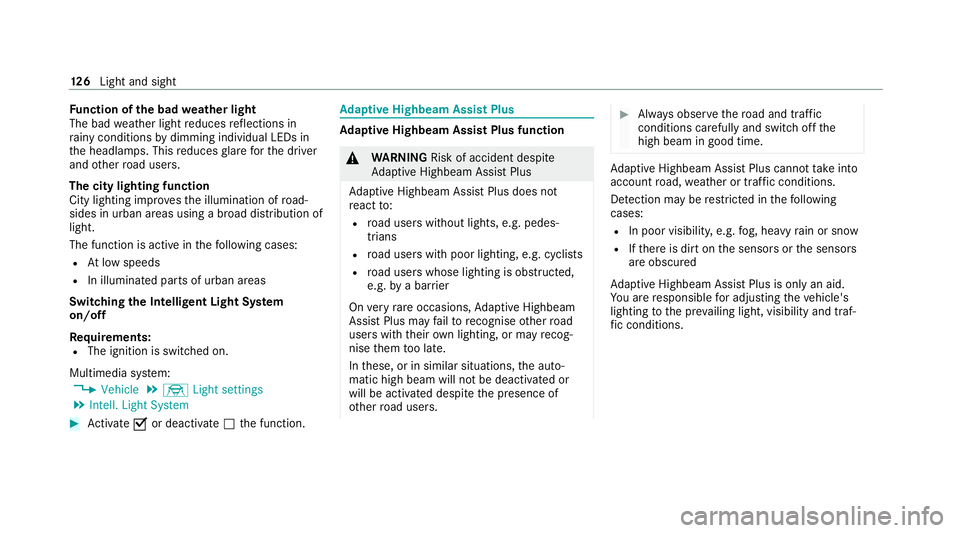 MERCEDES-BENZ C-CLASS COUPE 2021 Owners Manual Fu
nction of the bad weather light
The bad weather light reduces reflections in
ra iny conditions bydimming individual LEDs in
th e headlamps. This reduces glare forth e driver
and other road users.
T MERCEDES-BENZ C-CLASS COUPE 2021 Owners Manual Fu
nction of the bad weather light
The bad weather light reduces reflections in
ra iny conditions bydimming individual LEDs in
th e headlamps. This reduces glare forth e driver
and other road users.
T