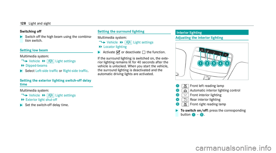 MERCEDES-BENZ C-CLASS COUPE 2021 Owners Manual Switching off
#
Switch off the high beam using the combina‐
tion switch. Setting low beam
Multimedia sy
stem:
4 Vehicle 5
÷ Light settings
5 Dipped-beams #
Select Left-side traffic orRight-side tra MERCEDES-BENZ C-CLASS COUPE 2021 Owners Manual Switching off
#
Switch off the high beam using the combina‐
tion switch. Setting low beam
Multimedia sy
stem:
4 Vehicle 5
÷ Light settings
5 Dipped-beams #
Select Left-side traffic orRight-side tra