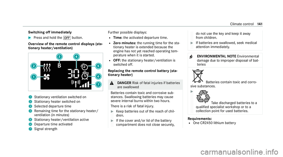 MERCEDES-BENZ C-CLASS COUPE 2021  Owners Manual Switching off immediately
#
Press and hold the^ button.
Overview of there mo tecont rol displa ys(sta‐
tiona ryheater/ventilation) 1
Stationary ventilation switched on
2 Stationary heater swit ched 