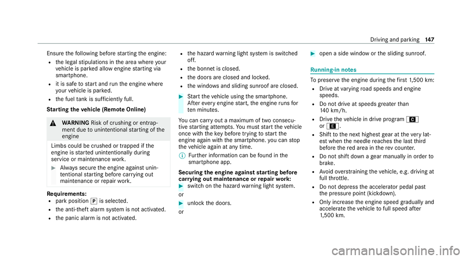 MERCEDES-BENZ C-CLASS COUPE 2021 Owners Manual Ensu
rethefo llowing before starting the engine:
R the legal stipulations in the area where your
ve hicle is par ked allow engine starting via
smartphone.
R it is safe tostart and runth e engine where MERCEDES-BENZ C-CLASS COUPE 2021 Owners Manual Ensu
rethefo llowing before starting the engine:
R the legal stipulations in the area where your
ve hicle is par ked allow engine starting via
smartphone.
R it is safe tostart and runth e engine where