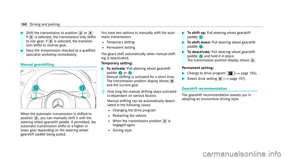 MERCEDES-BENZ C-CLASS COUPE 2021 Owners Manual #
Shift the transmission toposition hork.
If h is selected, the transmission only shifts
to one gear; if kis selec ted, the transmis‐
sion shifts toreve rsege ar. #
Have the transmission checked at MERCEDES-BENZ C-CLASS COUPE 2021 Owners Manual #
Shift the transmission toposition hork.
If h is selected, the transmission only shifts
to one gear; if kis selec ted, the transmis‐
sion shifts toreve rsege ar. #
Have the transmission checked at