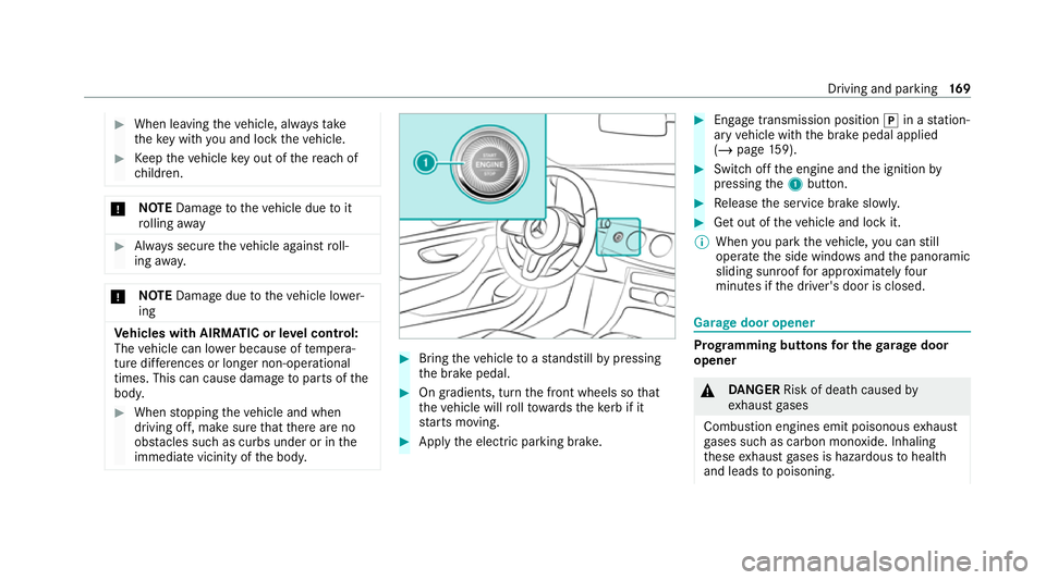 MERCEDES-BENZ C-CLASS COUPE 2021  Owners Manual #
When leaving theve hicle, alw aysta ke
th eke y with you and lock theve hicle. #
Keep theve hicle key out of there ach of
ch ildren. *
NO
TEDama getotheve hicle due toit
ro lling away #
Alw ays secu