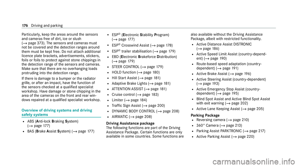 MERCEDES-BENZ C-CLASS COUPE 2021  Owners Manual Pa
rticular ly,ke ep the areas around the sensors
and cameras free of dirt, ice or slush
(/ page 373). The sensors and came ras must
not be co vered and the de tection ranges around
th em must be kept