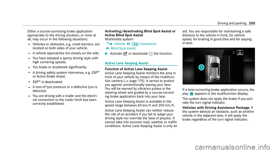 MERCEDES-BENZ C-CLASS COUPE 2021 Owners Manual Either a cou
rse-co rrecting brake application
appropriate tothe driving situation, or none at
all, may occur in thefo llowing situations:
R Vehicles or obs tacles, e.g. crash ba rriers, are
located o MERCEDES-BENZ C-CLASS COUPE 2021 Owners Manual Either a cou
rse-co rrecting brake application
appropriate tothe driving situation, or none at
all, may occur in thefo llowing situations:
R Vehicles or obs tacles, e.g. crash ba rriers, are
located o