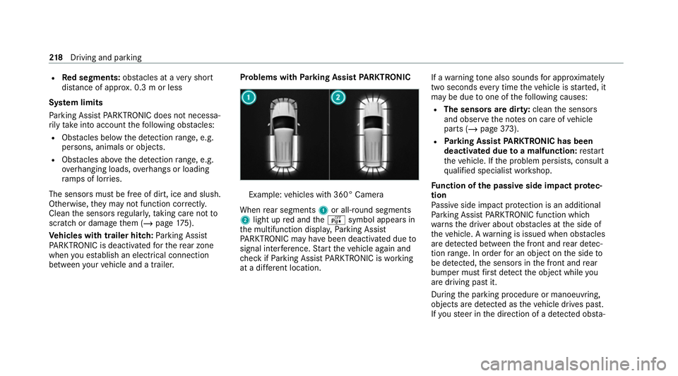 MERCEDES-BENZ C-CLASS COUPE 2021 Owners Manual R
Red segments: obstacles at a very short
dis tance of appr ox. 0.3 m or less
Sy stem limits
Pa rking Assist PARKTRONIC does not necessa‐
ri ly take into account thefo llowing obs tacles:
R Obs tacl MERCEDES-BENZ C-CLASS COUPE 2021 Owners Manual R
Red segments: obstacles at a very short
dis tance of appr ox. 0.3 m or less
Sy stem limits
Pa rking Assist PARKTRONIC does not necessa‐
ri ly take into account thefo llowing obs tacles:
R Obs tacl