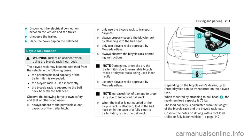 MERCEDES-BENZ C-CLASS COUPE 2021 Owners Manual #
Disconnect the electrical connection
between theve hicle and the trailer. #
Uncouple the trailer. #
Place the co ver cap on the ball head. Bicycle
rackfunction &
WARNING Risk of an accident when
usi MERCEDES-BENZ C-CLASS COUPE 2021 Owners Manual #
Disconnect the electrical connection
between theve hicle and the trailer. #
Uncouple the trailer. #
Place the co ver cap on the ball head. Bicycle
rackfunction &
WARNING Risk of an accident when
usi